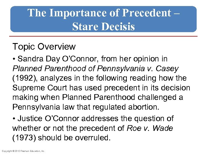 The Importance of Precedent – Stare Decisis Topic Overview • Sandra Day O’Connor, from