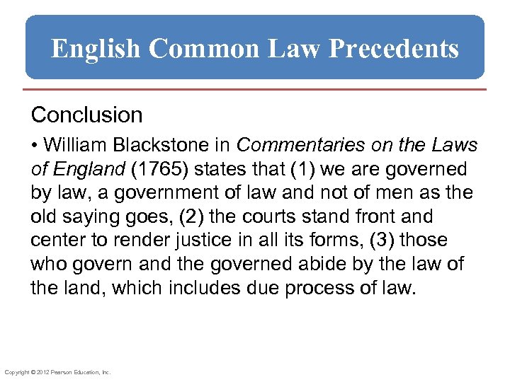 English Common Law Precedents Conclusion • William Blackstone in Commentaries on the Laws of