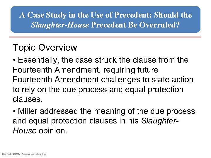 A Case Study in the Use of Precedent: Should the Slaughter-House Precedent Be Overruled?