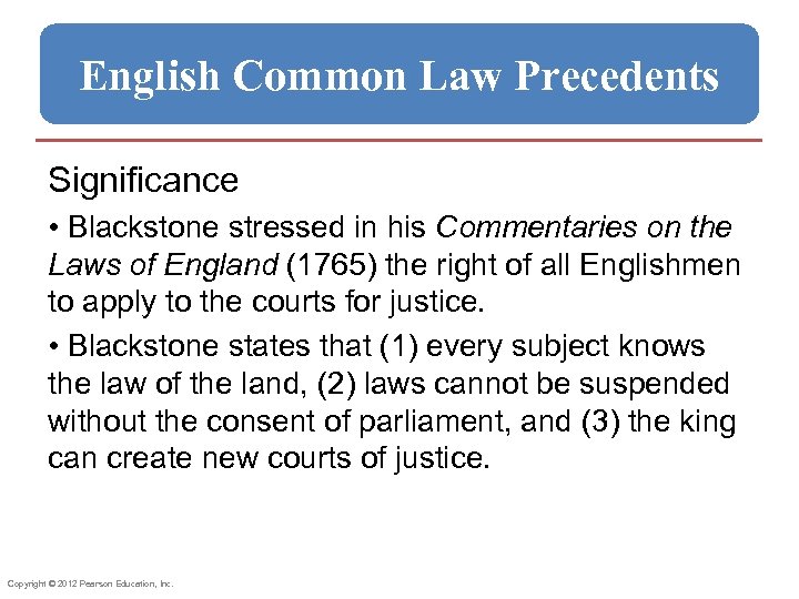 English Common Law Precedents Significance • Blackstone stressed in his Commentaries on the Laws