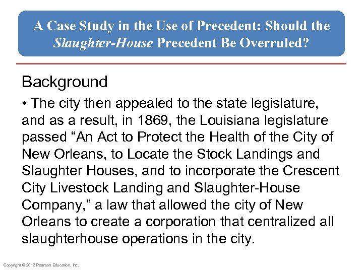 A Case Study in the Use of Precedent: Should the Slaughter-House Precedent Be Overruled?