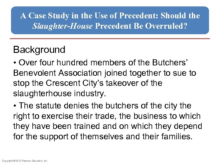 A Case Study in the Use of Precedent: Should the Slaughter-House Precedent Be Overruled?