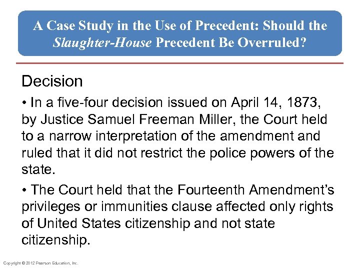 A Case Study in the Use of Precedent: Should the Slaughter-House Precedent Be Overruled?