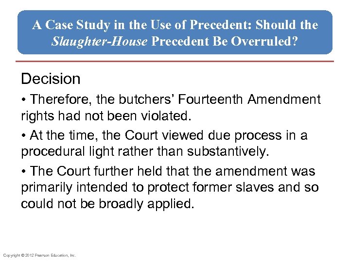 A Case Study in the Use of Precedent: Should the Slaughter-House Precedent Be Overruled?