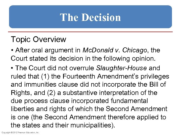 The Decision Topic Overview • After oral argument in Mc. Donald v. Chicago, the