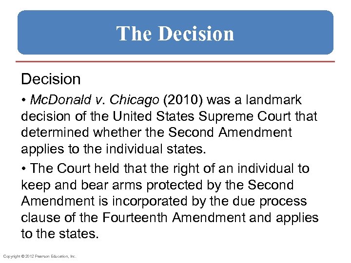 The Decision • Mc. Donald v. Chicago (2010) was a landmark decision of the