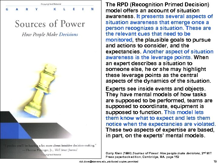 The RPD (Recognition Primed Decision) model offers an account of situation awareness. It presents