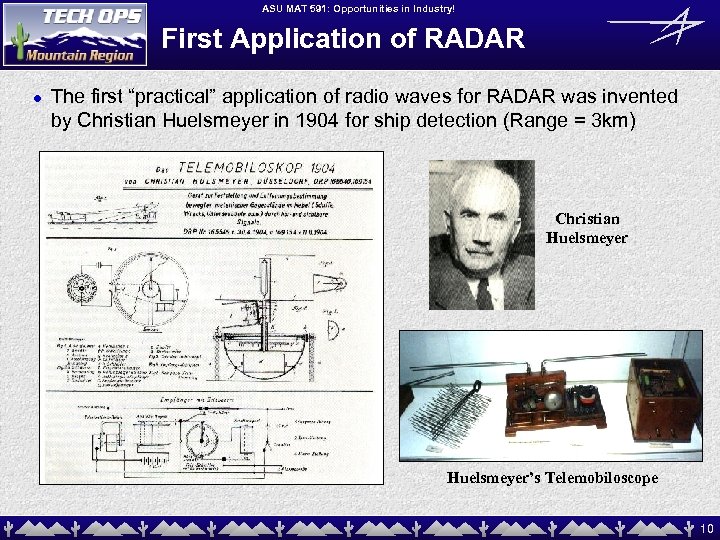 ASU MAT 591: Opportunities in Industry! First Application of RADAR l The first “practical”