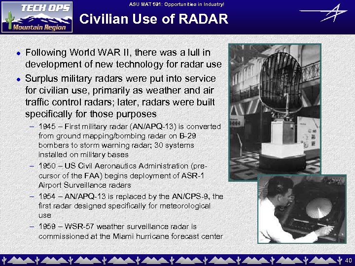 ASU MAT 591: Opportunities in Industry! Civilian Use of RADAR l l Following World