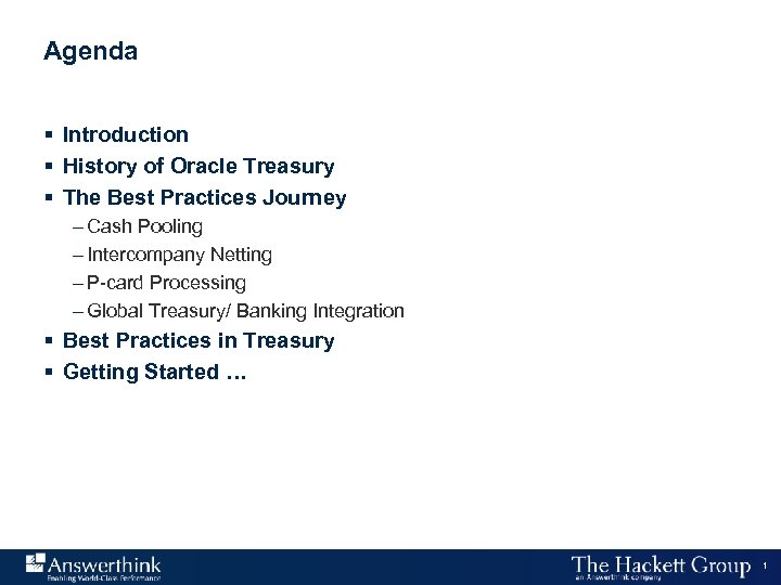 Agenda § Introduction § History of Oracle Treasury § The Best Practices Journey –