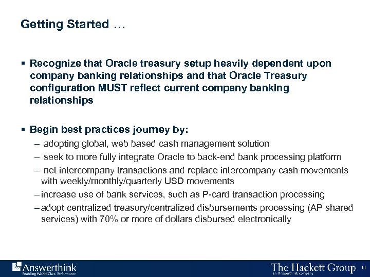 Getting Started … § Recognize that Oracle treasury setup heavily dependent upon company banking