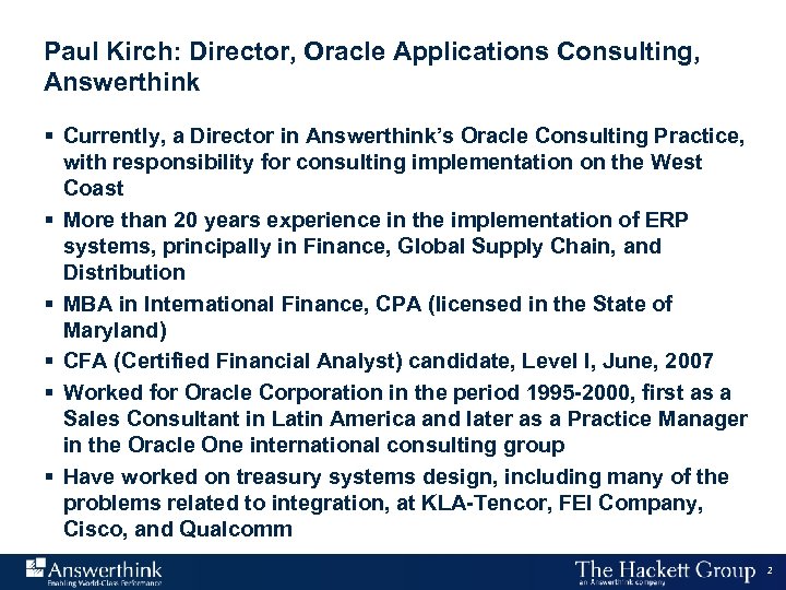 Paul Kirch: Director, Oracle Applications Consulting, Answerthink § Currently, a Director in Answerthink’s Oracle