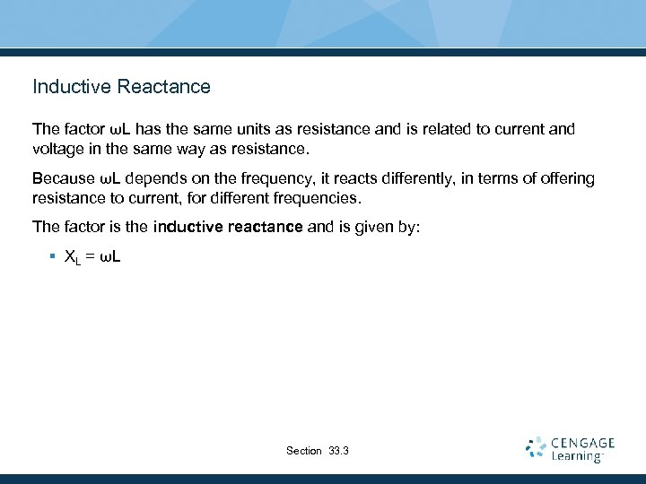 Inductive Reactance The factor ωL has the same units as resistance and is related