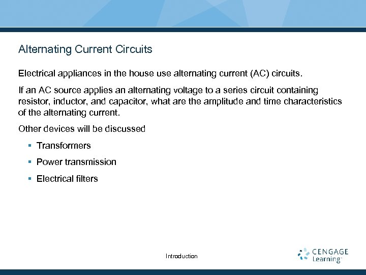Alternating Current Circuits Electrical appliances in the house alternating current (AC) circuits. If an
