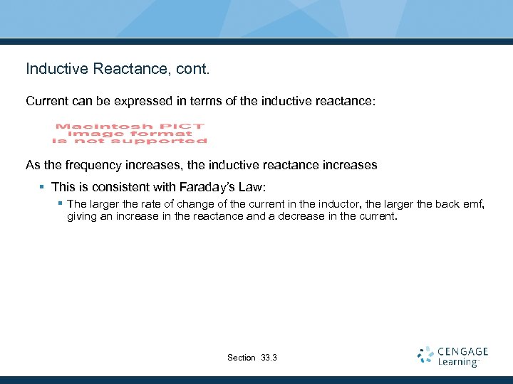 Inductive Reactance, cont. Current can be expressed in terms of the inductive reactance: As