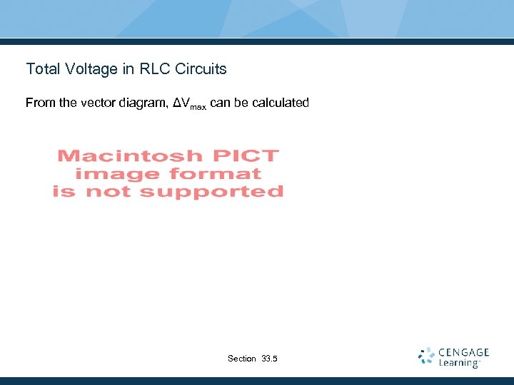 Total Voltage in RLC Circuits From the vector diagram, ΔVmax can be calculated Section