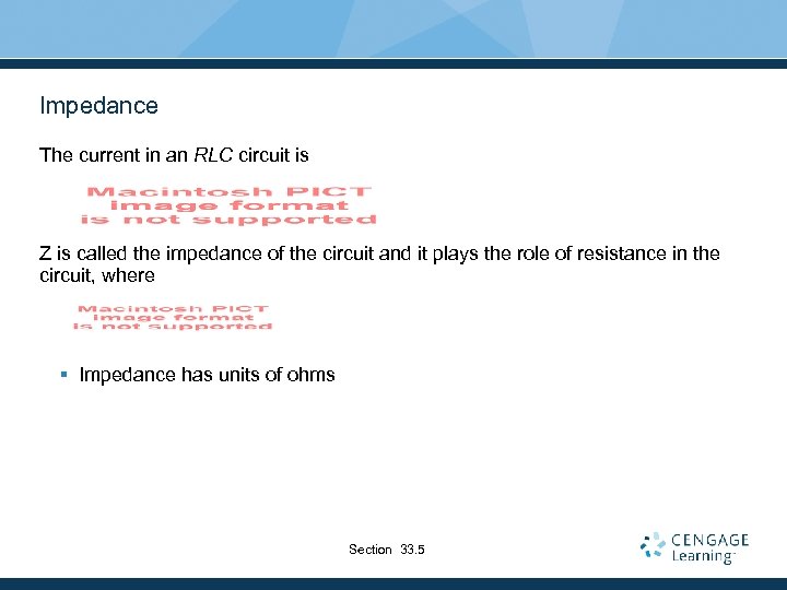 Impedance The current in an RLC circuit is Z is called the impedance of