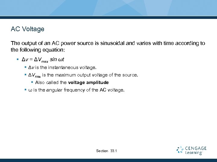 AC Voltage The output of an AC power source is sinusoidal and varies with