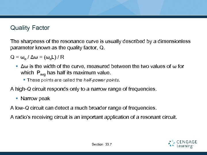 Quality Factor The sharpness of the resonance curve is usually described by a dimensionless