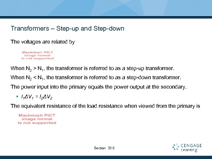 Transformers – Step-up and Step-down The voltages are related by When N 2 >