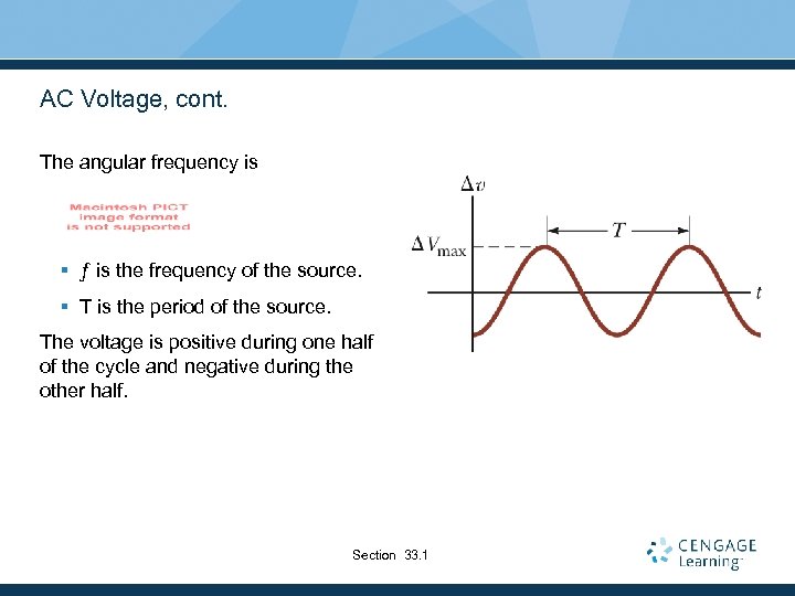 AC Voltage, cont. The angular frequency is § ƒ is the frequency of the