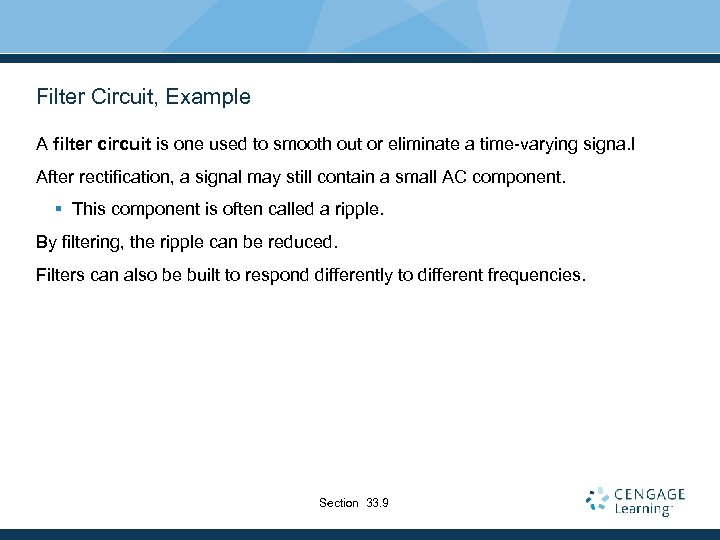 Filter Circuit, Example A filter circuit is one used to smooth out or eliminate