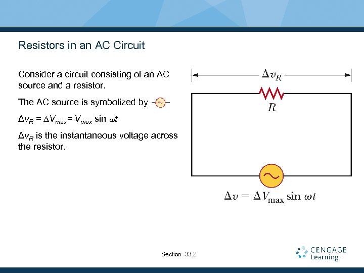Resistors in an AC Circuit Consider a circuit consisting of an AC source and