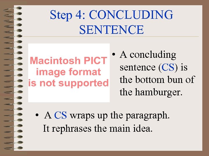 Step 4: CONCLUDING SENTENCE • A concluding sentence (CS) is the bottom bun of