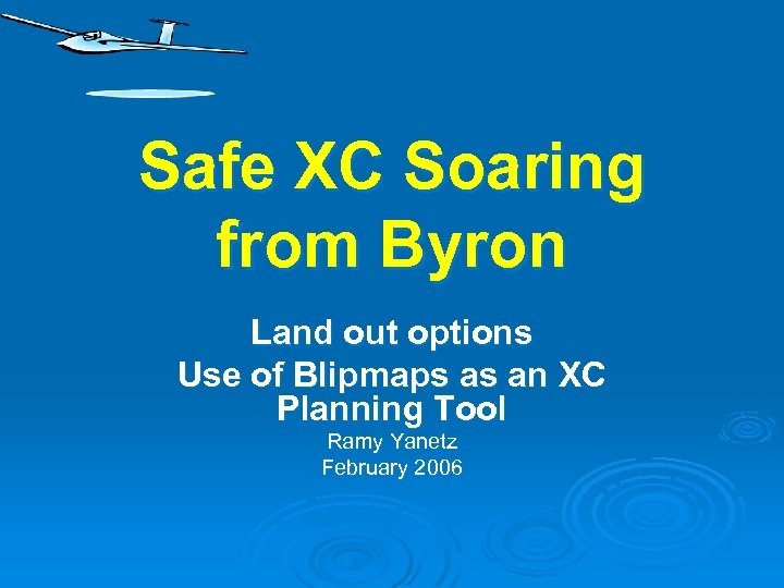 Safe XC Soaring from Byron Land out options Use of Blipmaps as an XC