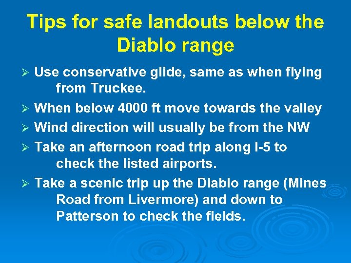 Tips for safe landouts below the Diablo range Use conservative glide, same as when