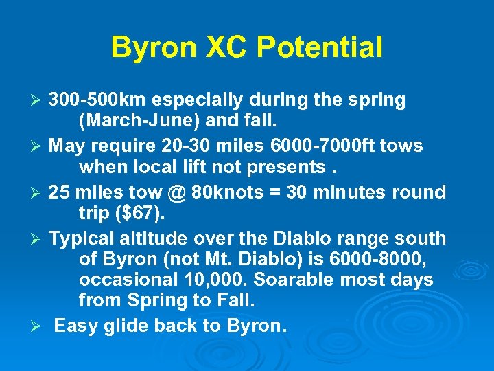 Byron XC Potential 300 -500 km especially during the spring (March-June) and fall. Ø