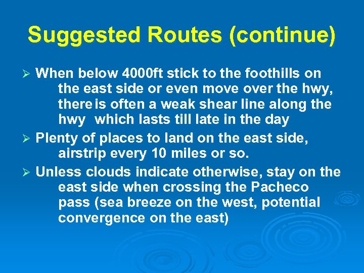 Suggested Routes (continue) When below 4000 ft stick to the foothills on the east