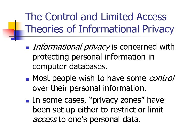 The Control and Limited Access Theories of Informational Privacy n n n Informational privacy