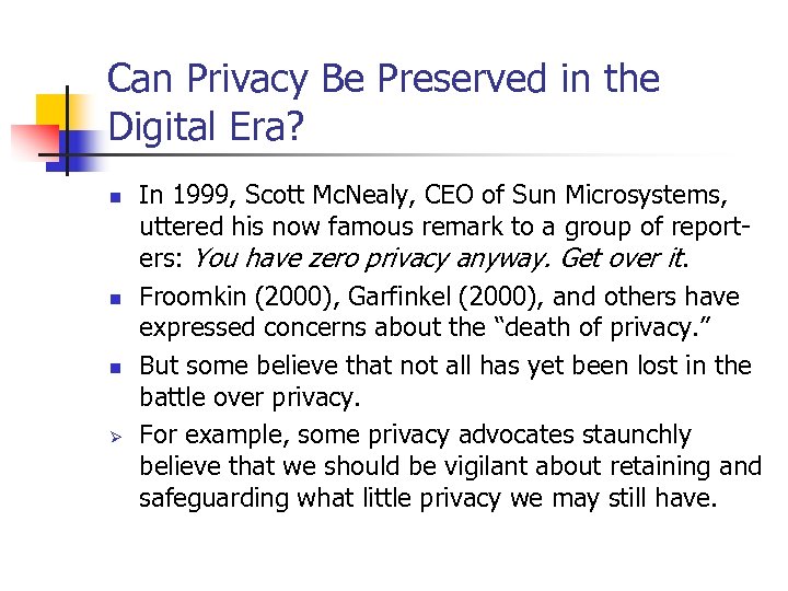 Can Privacy Be Preserved in the Digital Era? n n n Ø In 1999,