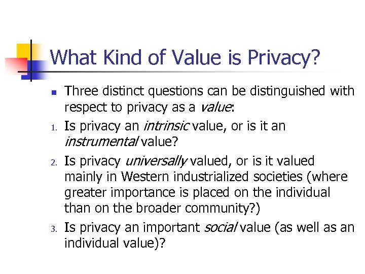 What Kind of Value is Privacy? n 1. 2. 3. Three distinct questions can