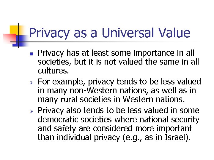 Privacy as a Universal Value n Ø Ø Privacy has at least some importance