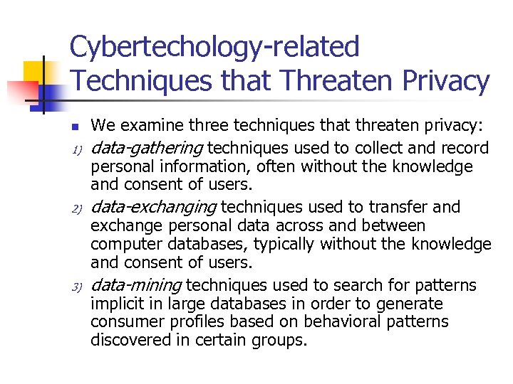 Cybertechology-related Techniques that Threaten Privacy n 1) 2) 3) We examine three techniques that