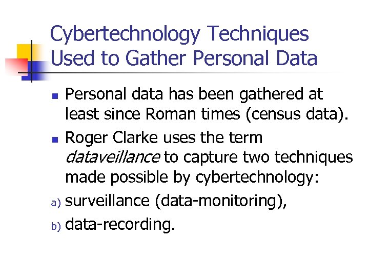 Cybertechnology Techniques Used to Gather Personal Data Personal data has been gathered at least