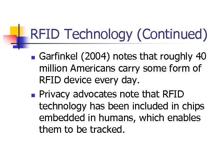 RFID Technology (Continued) n n Garfinkel (2004) notes that roughly 40 million Americans carry