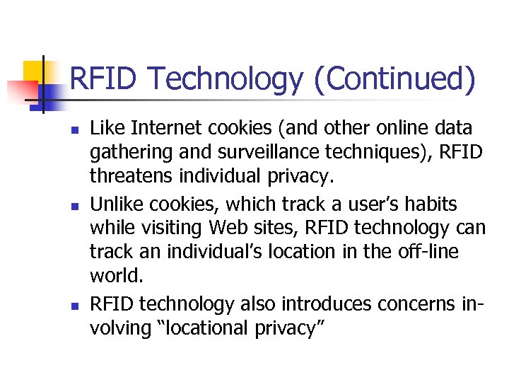 RFID Technology (Continued) n n n Like Internet cookies (and other online data gathering