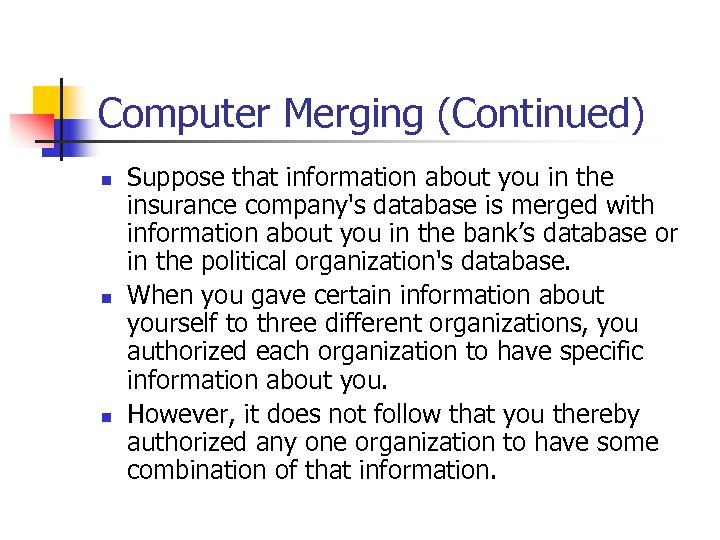 Computer Merging (Continued) n n n Suppose that information about you in the insurance