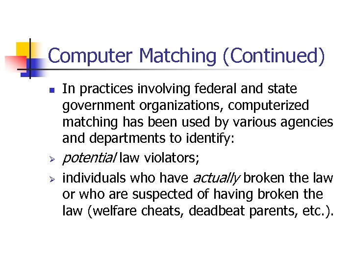 Computer Matching (Continued) n Ø Ø In practices involving federal and state government organizations,