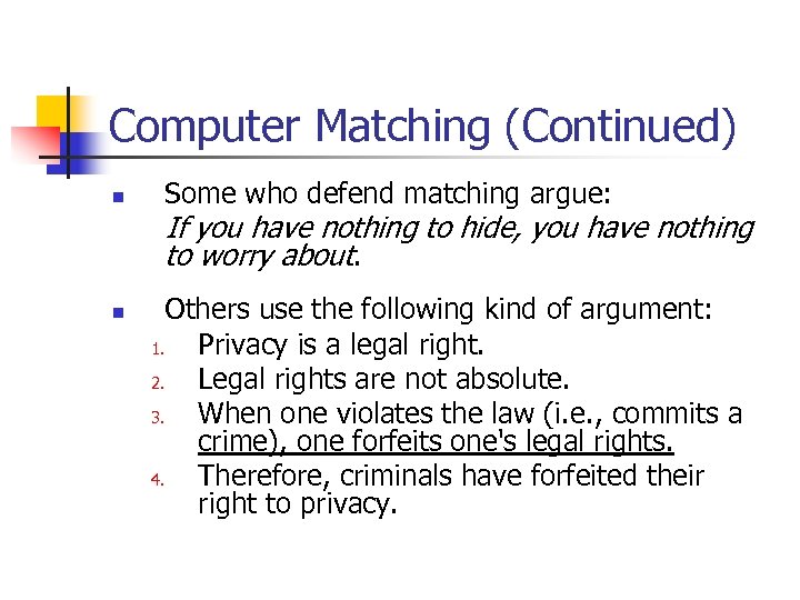 Computer Matching (Continued) n Some who defend matching argue: If you have nothing to