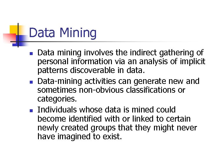 Data Mining n n n Data mining involves the indirect gathering of personal information