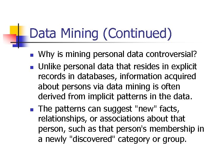 Data Mining (Continued) n n n Why is mining personal data controversial? Unlike personal