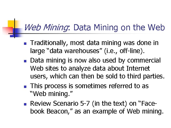 Web Mining: Data Mining on the Web n n Traditionally, most data mining was