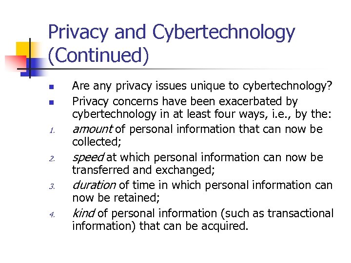 Privacy and Cybertechnology (Continued) n n 1. 2. 3. 4. Are any privacy issues