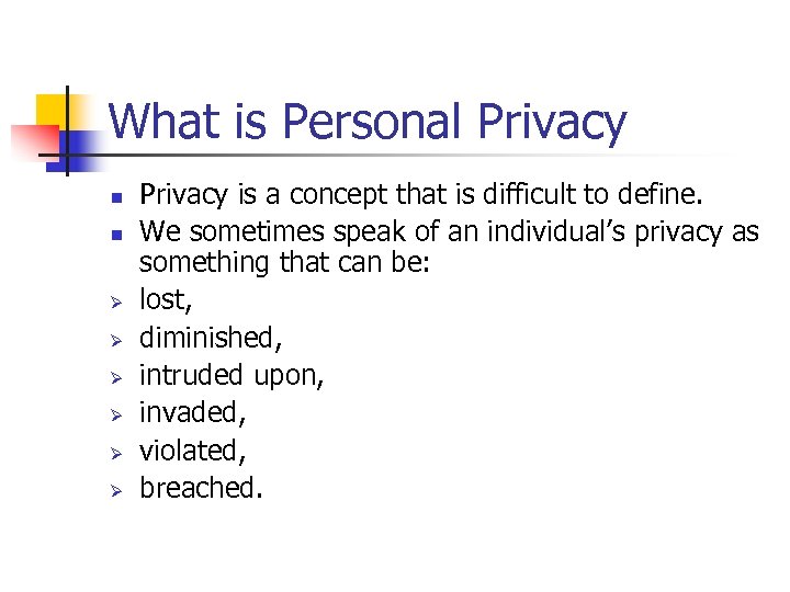 What is Personal Privacy n n Ø Ø Ø Privacy is a concept that