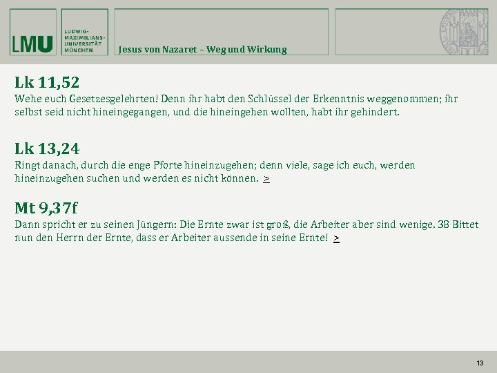 Jesus von Nazaret – Weg und Wirkung Lk 11, 52 Wehe euch Gesetzesgelehrten! Denn