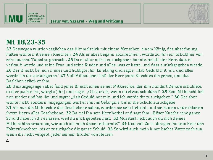 Jesus von Nazaret – Weg und Wirkung Mt 18, 23 -35 23 Deswegen wurde